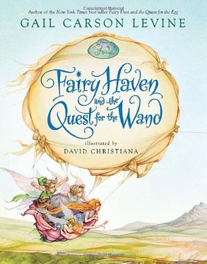 Cover Art for 9781423101000, Fairy Haven and the Quest for the Wand by Gail Carson Levine