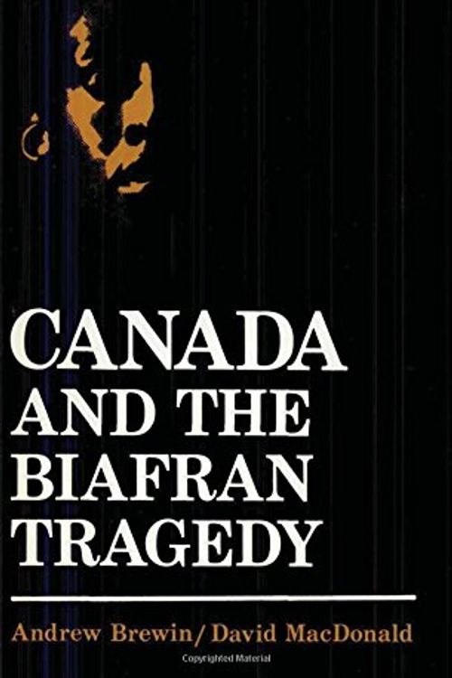 Cover Art for 9780888620156, Canada and the Biafran Tragedy by Andrew Brewin, David MacDonald