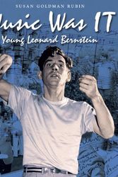 Cover Art for 9781580893442, Music Was It: Young Leonard Bernstein by Susan Goldman Rubin