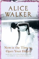 Cover Art for 9780297848066, Now Is the Time to Open Your Heart by Alice Walker