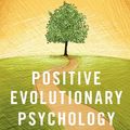 Cover Art for 9780190647148, Positive Evolutionary Psychology: Darwin's Guide to Living a Richer Life by Glenn Geher, Nicole Wedberg