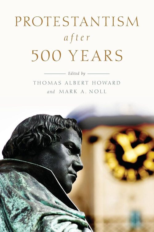 Cover Art for 9780190264796, Protestantism after 500 Years by Thomas Albert Howard