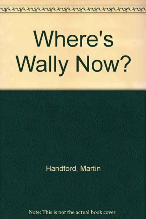 Cover Art for 9781406318067, Where's Wally Now? by Martin Handford