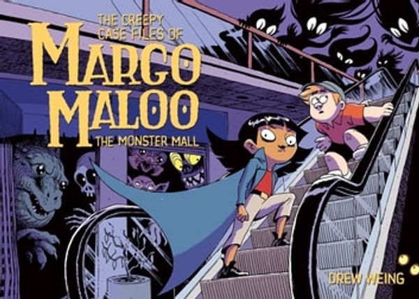 Cover Art for 9781250222701, The Creepy Case Files of Margo Maloo: The Monster Mall by Drew Weing