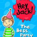 Cover Art for 9781742976808, Hey Jack: The Best Party Ever by Sally Rippin