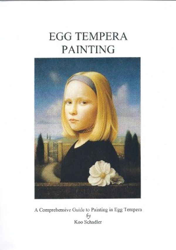 Cover Art for B002UMAP6U, Egg Tempera Painting: A Comprehensive Guide to Painting in Egg Tempera by Koo Schadler