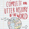 Cover Art for 9781780721842, The Complete and Utter History of the World According to Samuel Stewart Aged 9 by Sarah Burton