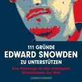 Cover Art for 9783847513247, 111 Gründe, Edward Snowden zu unterstützen by Marc Halupczok