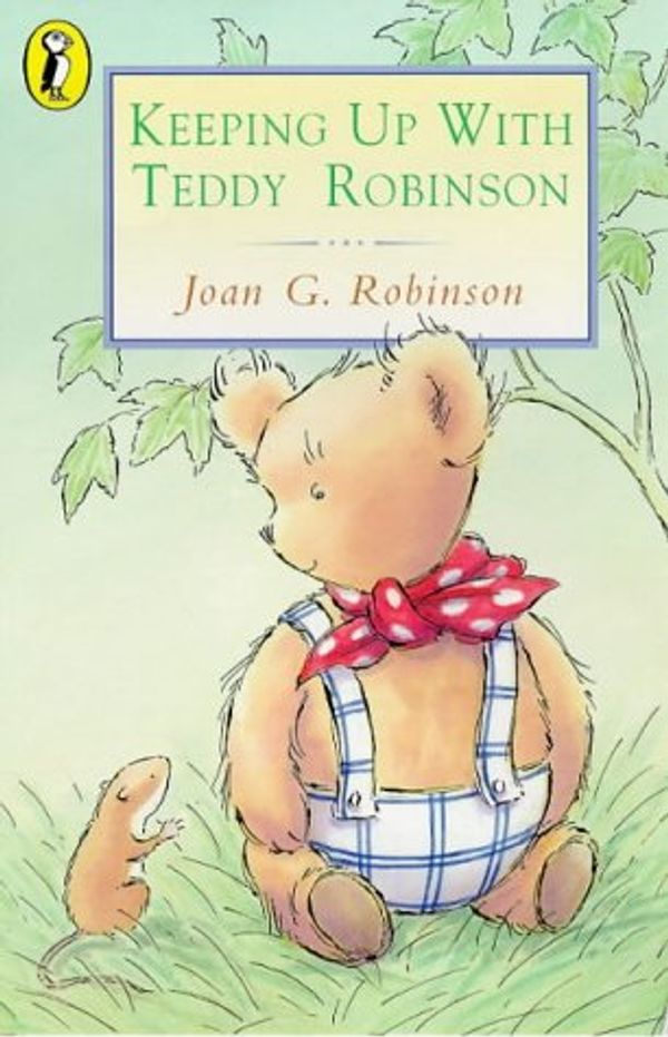 Cover Art for 9780140307702, Keeping Up with Teddy Robinson (Young Puffin Books) by Joan G. Robinson