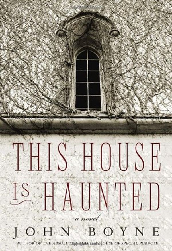 Cover Art for 9780385681544, This House Is Haunted by John Boyne