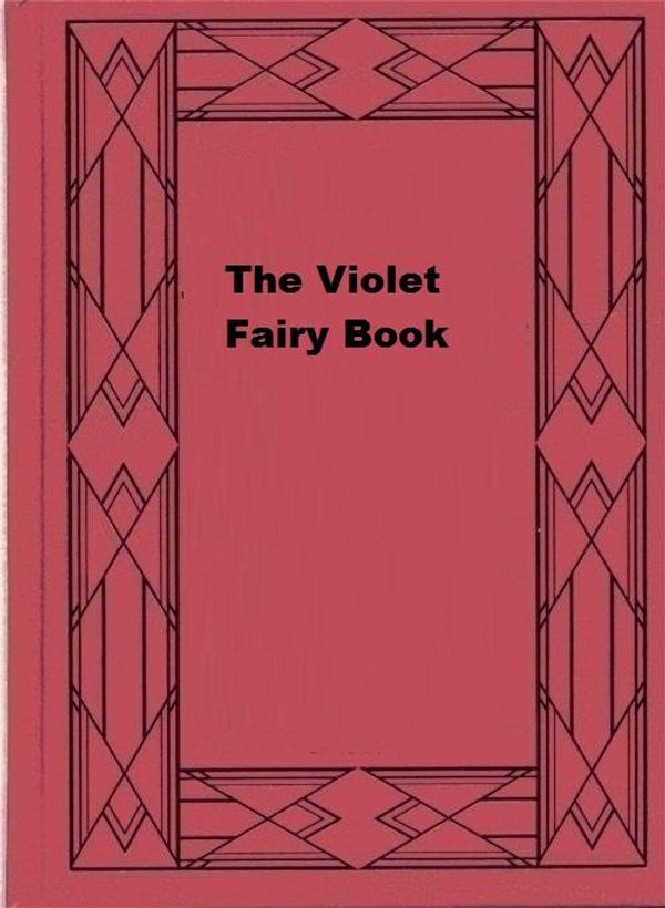 Cover Art for 1230001384925, The Violet Fairy Book by Andrew Lang