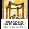 Cover Art for 9798741906927, The Pictorial Key To The Tarot Illustrated by Arthur Edward Waite