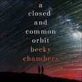 Cover Art for B01HIXNQL6, A Closed and Common Orbit: Wayfarers, Book 2 by Becky Chambers