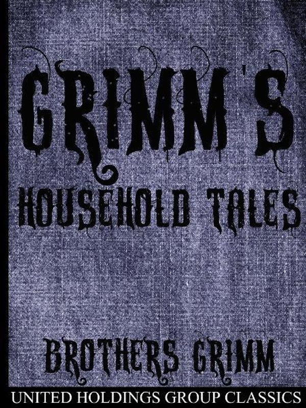 Cover Art for 9781612984056, Grimm's Household Tales by The Brothers Grimm