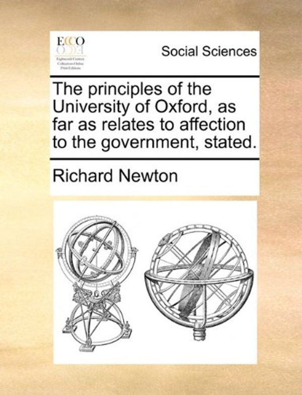 Cover Art for 9781170025079, Principles of the University of Oxford, as Far as Relates to by Richard Newton