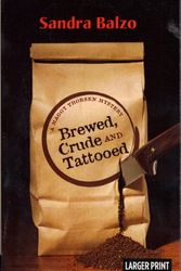 Cover Art for 9780373636457, Brewed, Crude and Tattooed (A 'Maggy Thorsen' Coffee-house Mystery) Larger Print by Sandra Balzo