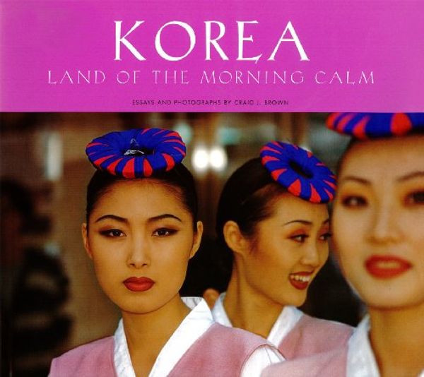 Cover Art for 9780794603489, Korea: Land of Morning Calm by Craig Brown