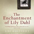 Cover Art for B007FSBVSA, The Enchantment of Lily Dahl by Siri Hustvedt