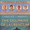 Cover Art for 9780761323495, The Dolphins of Laurentum by Caroline Lawrence
