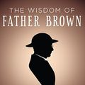 Cover Art for B015WYJ55O, The Wisdom of Father Brown by G. K. Chesterton