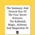 Cover Art for 9781430406631, The Summary and General Key of the Four Secret Sciences by Eliphas Levi