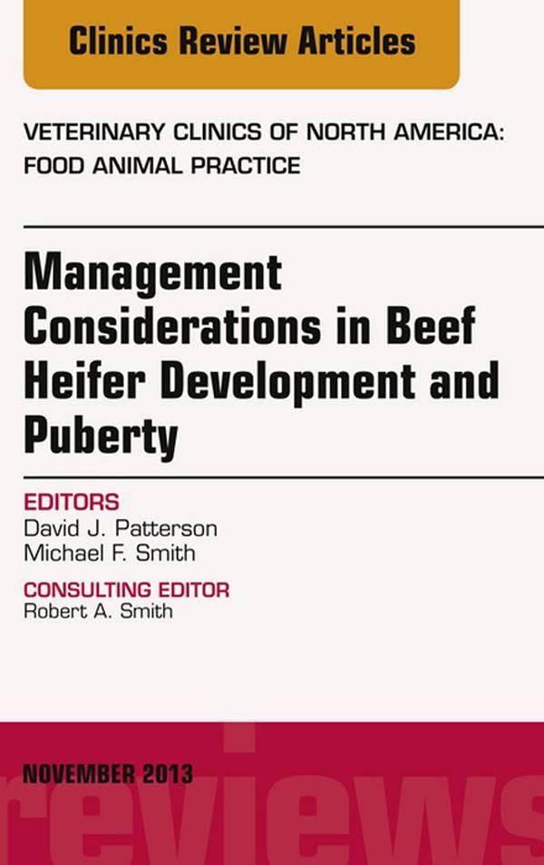 Cover Art for 9780323261371, Beef Heifer Development, An Issue of Veterinary Clinics: Food Animal Practice, by David J Patterson, Michael T. Smith