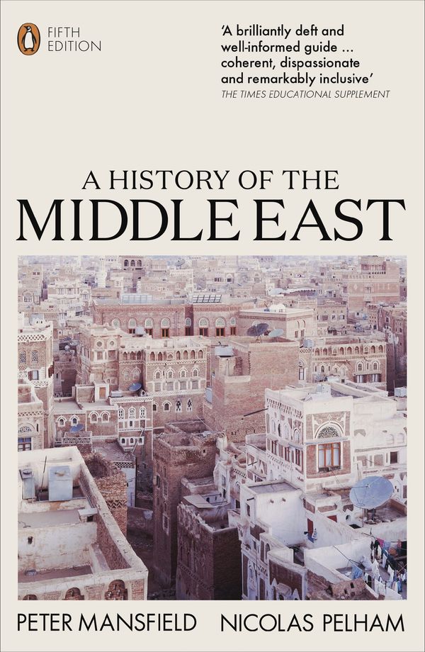 Cover Art for 9780141988467, A History of the Middle East: 5th Edition by Peter Mansfield