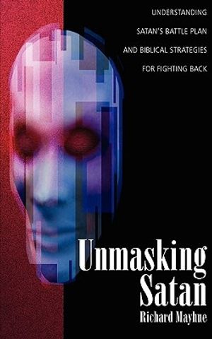 Cover Art for 9780825433450, Unmasking Satan by Richard L. Mayhue