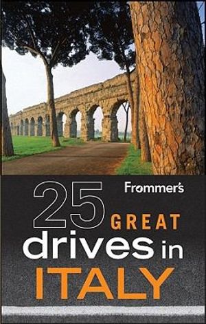 Cover Art for 9780470904473, Frommer’s 25 Great Drives in Italy by British Auto Association, Duncan, Paul
