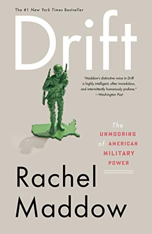 Cover Art for 8601300189383, Drift: The Unmooring of American Military Power by Rachel Maddow