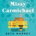 Cover Art for 9780525542445, The Love Story of Missy Carmichael by Beth Morrey