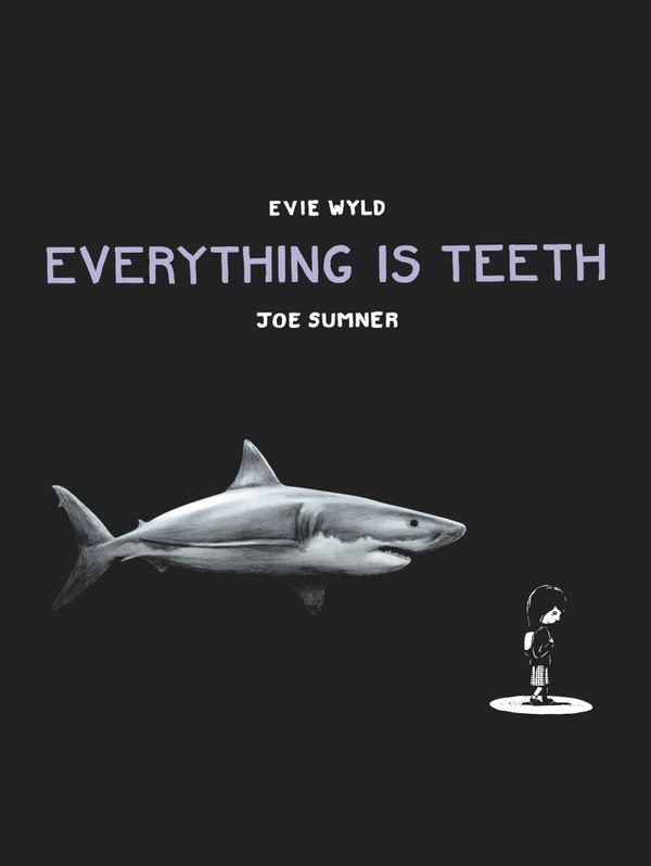 Cover Art for 9780224099714, Everything Is Teeth by Evie Wyld, Joe Sumner