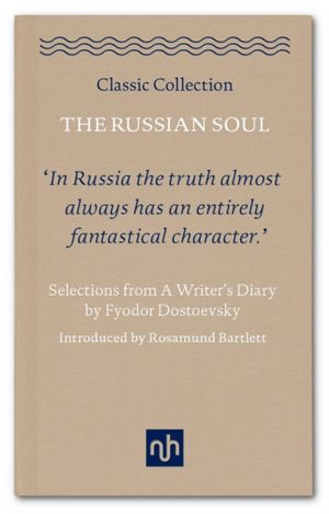 Cover Art for 9781910749630, The Russian SoulSelections from a Writer's Diary 2017 by Fyodor Dostoevsky