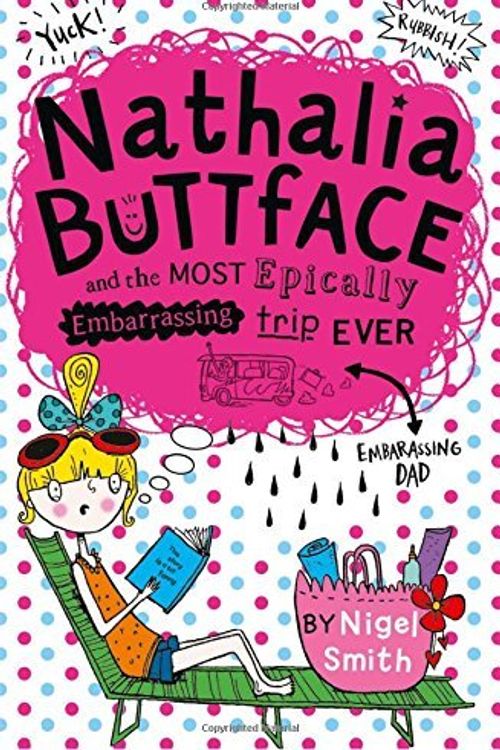 Cover Art for B0155M3UGI, Nathalia Buttface and the Most Epically Embarrassing Trip Ever (Nathalia Buttface 2) by Smith, Nigel (February 26, 2015) Paperback by Nigel Smith