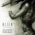 Cover Art for 9781783291045, Alien the Archive: The Ultimate Guide to the Classic Movies by Titan Books