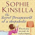 Cover Art for 8601404248658, The Secret Dreamworld Of A Shopaholic: (Shopaholic Book 1) by Sophie Kinsella