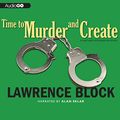 Cover Art for B00NPB1WXA, Time to Murder and Create by Lawrence Block