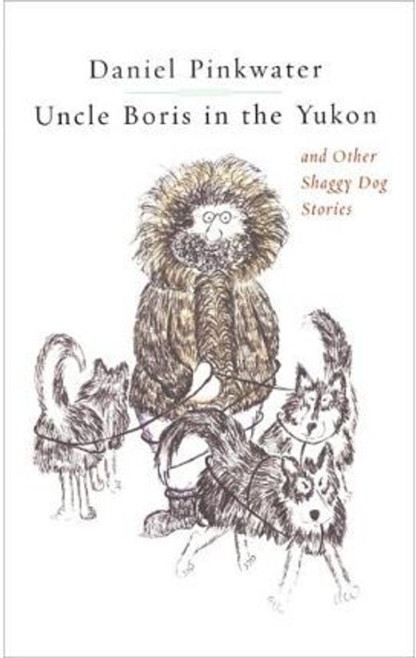 Cover Art for 9781451646603, Uncle Boris in the Yukon and Other Shaggy Dog Stories by Daniel Manus Pinkwater