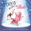 Cover Art for 9780857074003, Dogs Don't Do Ballet by Anna Kemp