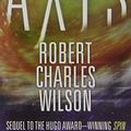 Cover Art for 9780765348265, Axis by Robert Charles Wilson