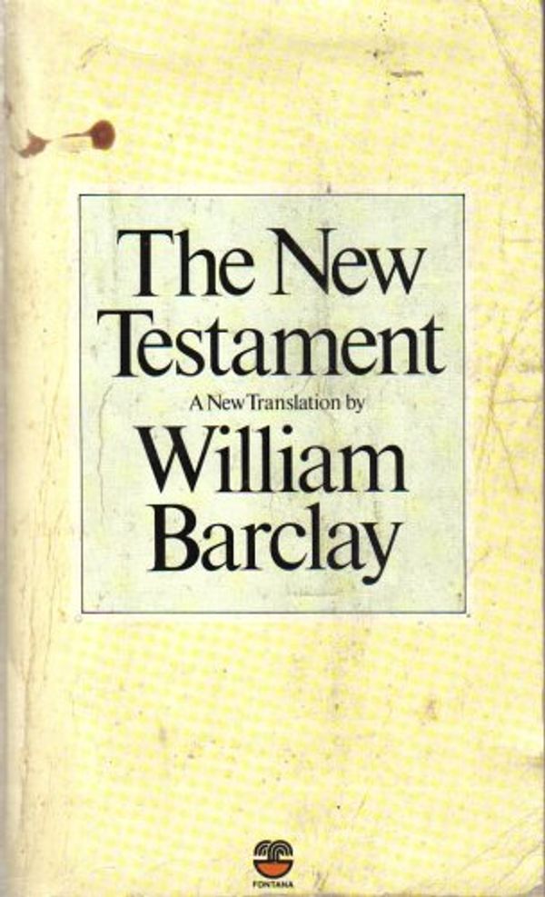 Cover Art for B000EVNW0A, The New Testament a New Translation By William Barclay by William Barclay