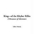 Cover Art for 9781414251547, King--of the Khyber Rifles by Talbot Mundy