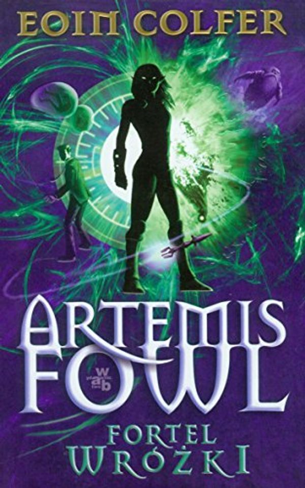 Cover Art for 9788377476253, Artemis Fowl. Fortel wrozki by Eoin Colfer, Wydawnictwo W.A.B.