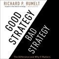 Cover Art for 9781611748185, Good Strategy/Bad Strategy by Richard P Rumelt, Richard Rumelt, Sean Runnette