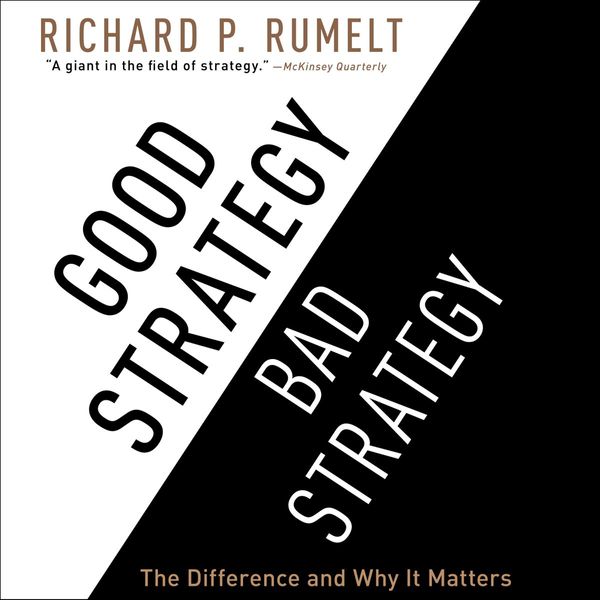 Cover Art for 9781611748185, Good Strategy/Bad Strategy by Richard P Rumelt, Richard Rumelt, Sean Runnette