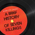 Cover Art for 9781780745879, A Brief History of Seven Killings by Marlon James