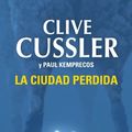 Cover Art for B00I5VTW0U, La ciudad perdida by Clive Cussler, Paul Kemprecos