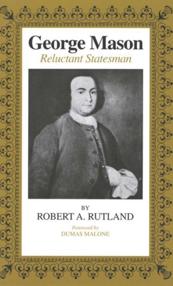 Cover Art for 9780807153420, George Mason: Reluctant Statesman by Robert A Rutland