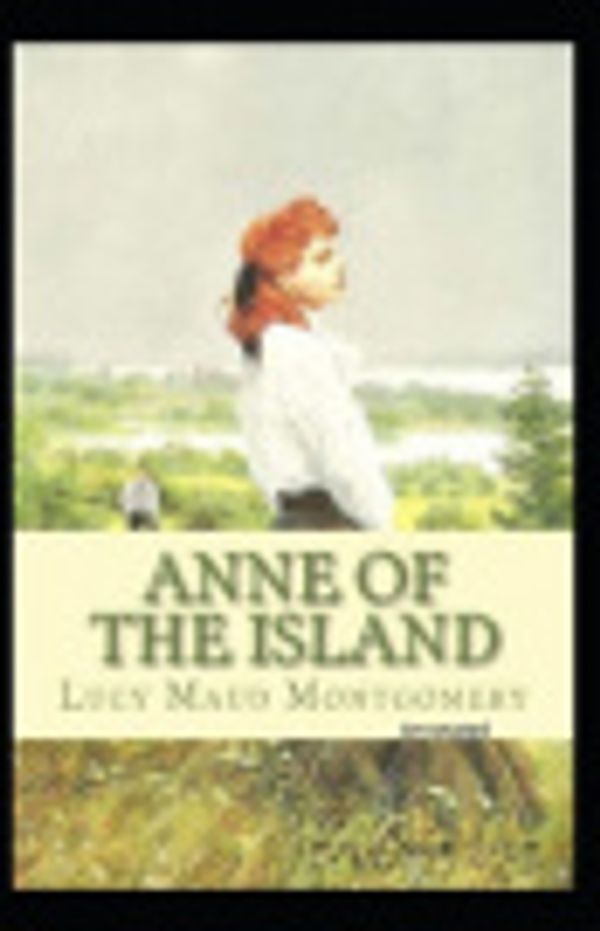 Cover Art for 9781674142234, Anne of the Island Annotated by Lucy Maud Montgomery