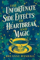 Cover Art for 9781639105731, The Unfortunate Side Effects of Heartbreak and Magic: A Novel by Breanne Randall